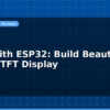 blog lvgl with esp32 build beautiful gui on tft display 597651