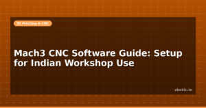 Mach3 CNC Software Guide: Setup for Indian Workshop Use