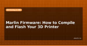Marlin Firmware: How to Compile and Flash Your 3D Printer