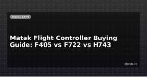 Matek Flight Controller Buying Guide: F405 vs F722 vs H743