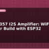 blog max98357 i2s amplifier wifi speaker build with esp32 598693