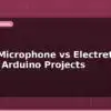 blog mems microphone vs electret best mic for arduino projects 598808