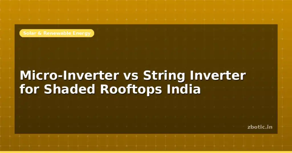 Blog Micro Inverter Vs String Inverter For Shaded Rooftops India 598344 Large.jpg