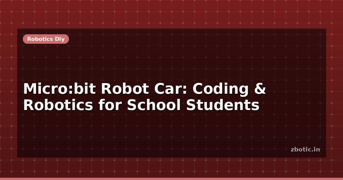 Micro:bit Robot Car: Coding & Robotics for School - Zbotic