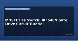 MOSFET as Switch: IRF540N Gate Drive Circuit Tutorial
