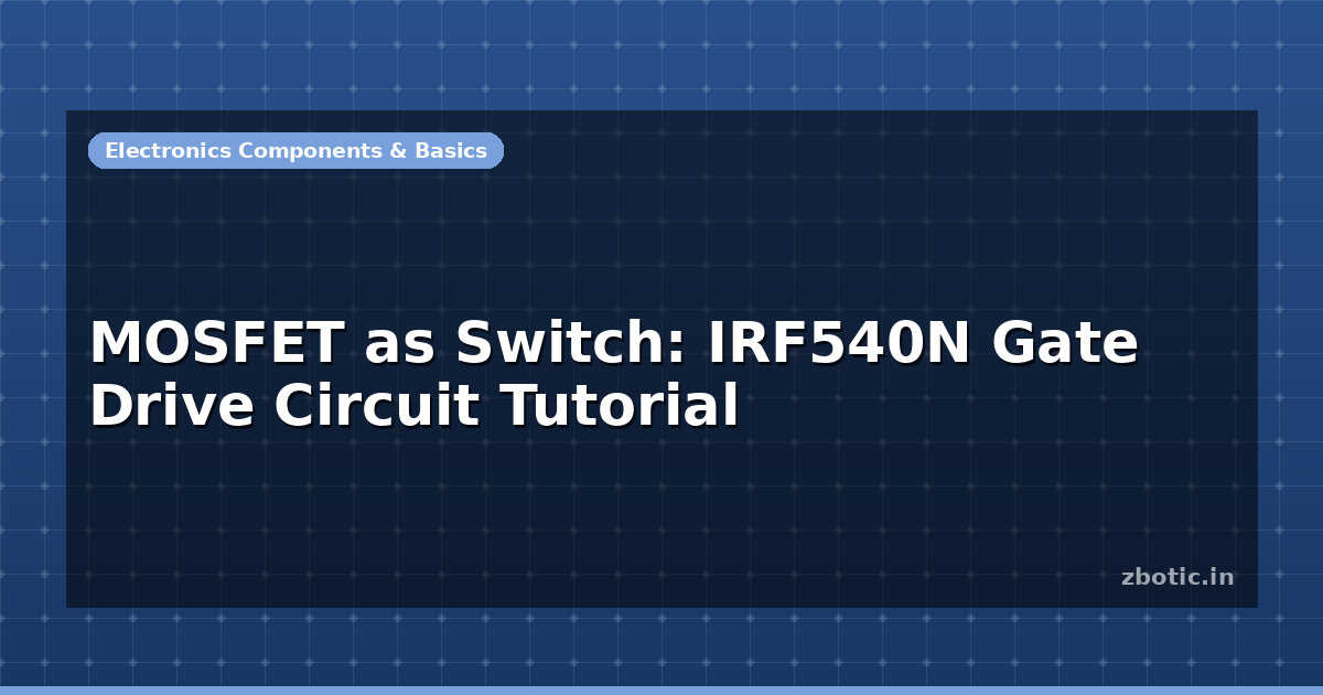Irf540n Using Arduino MOSFET as Switch: IRF540N Gate Drive Circuit Tutorial - Zbotic