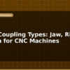 blog motor coupling types jaw rigid oldham for cnc machines 596617