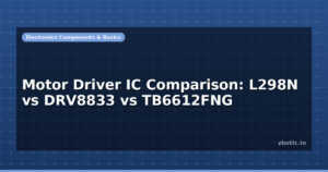 Motor Driver IC Comparison: L298N vs DRV8833 vs TB6612FNG