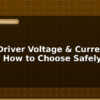blog motor driver voltage current rating how to choose safely 596794