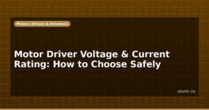 Motor Driver Voltage & Current Rating: How to Choose Safely