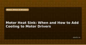 Motor Heat Sink: When and How to Add Cooling to Motor Drivers