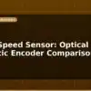 blog motor speed sensor optical vs magnetic encoder comparison 596671