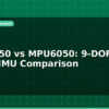blog mpu9250 vs mpu6050 9 dof vs 6 dof imu comparison 596127