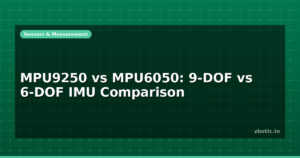 MPU9250 vs MPU6050: 9-DOF vs 6-DOF IMU Comparison
