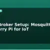 blog mqtt broker setup mosquitto on raspberry pi for iot 595541