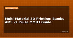Multi-Material 3D Printing: Bambu AMS vs Prusa MMU3 Guide