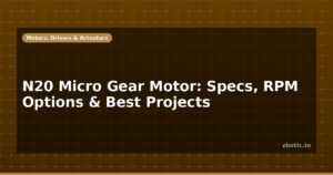 N20 Micro Gear Motor: Specs, RPM Options & Best Projects