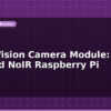 blog night vision camera module ir led and noir raspberry pi 599137