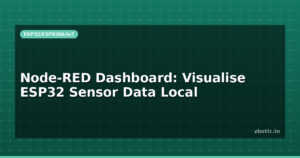 Node-RED Dashboard: Visualise ESP32 Sensor Data Local