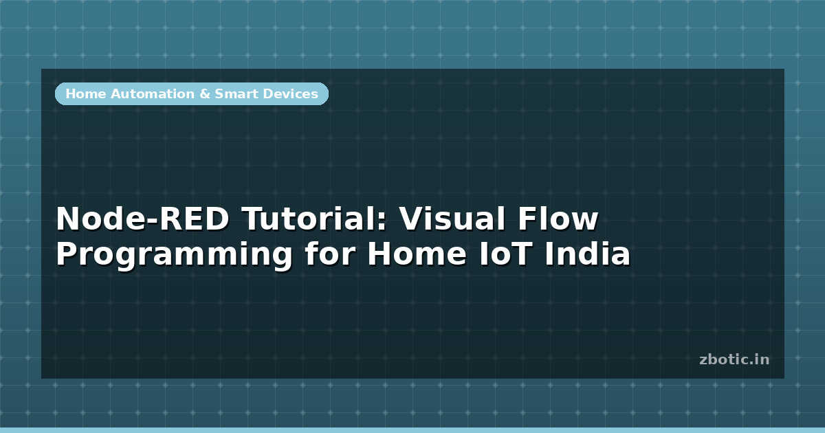 Node-RED Tutorial: Visual Flow Programming for Home IoT India - Zbotic