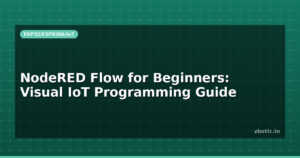 NodeRED Flow for Beginners: Visual IoT Programming Guide