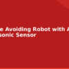 blog obstacle avoiding robot with arduino ultrasonic sensor 594594