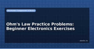 Ohm’s Law Practice Problems: Beginner Electronics Exercises