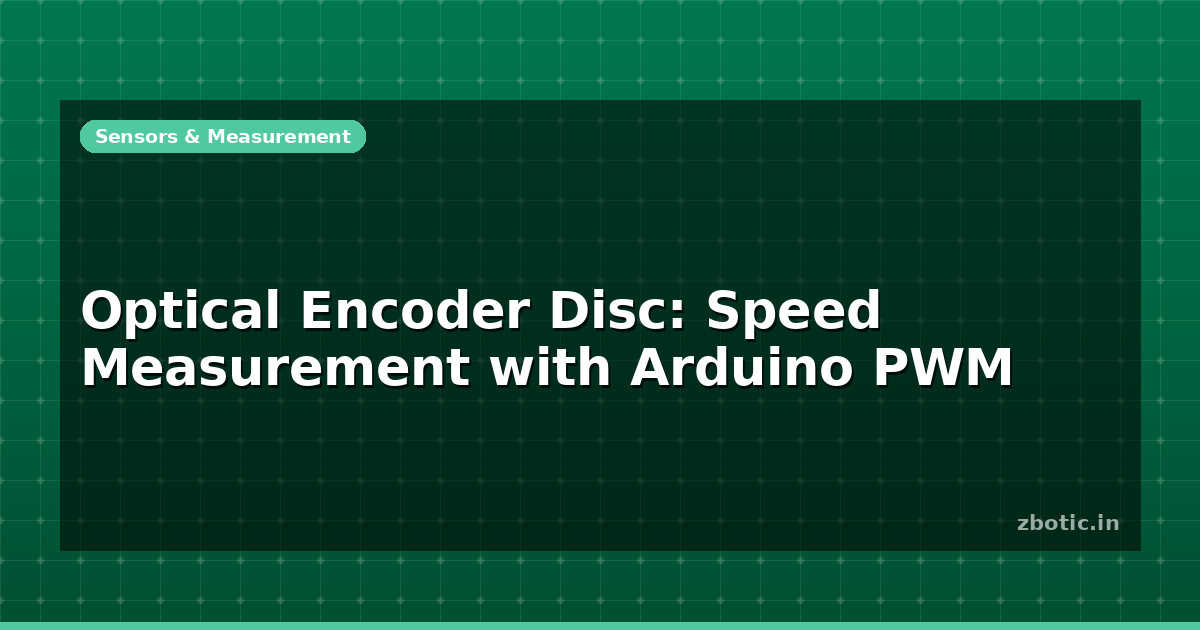 Optical Encoder Disc: Speed Measurement with Arduino PWM - Zbotic