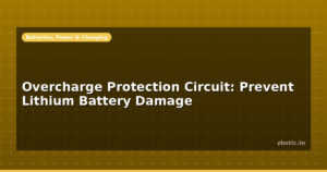 Overcharge Protection Circuit: Prevent Lithium Battery Damage