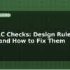 blog pcb drc checks design rule errors and how to fix them 599439