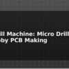 blog pcb drill machine micro drill press for hobby pcb making 597864
