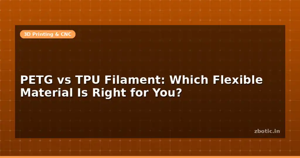 Blog Petg Vs Tpu Filament Which Flexible Material Is Right For You 596005 Large.jpg