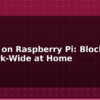 blog pi hole on raspberry pi block ads network wide at home 595089