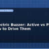 blog piezoelectric buzzer active vs passive and how to drive them 596923