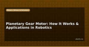 Planetary Gear Motor: How It Works & Applications in Robotics
