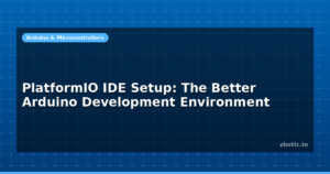 PlatformIO IDE Setup: The Better Arduino Development Environment