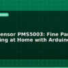 blog pm2 5 sensor pms5003 fine particle monitoring at home with arduino 596327