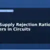blog power supply rejection ratio why it matters in circuits 597289