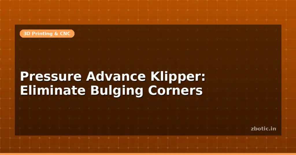 Blog Pressure Advance Klipper Eliminate Bulging Corners 596103 Large.jpg