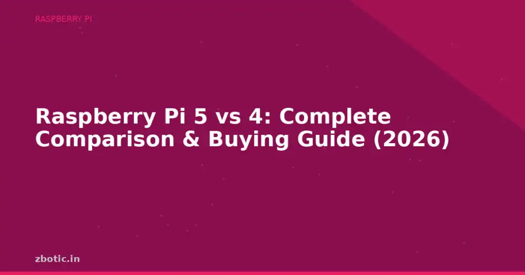 Blog Raspberry Pi 5 Vs 4 Complete Comparison Buying Guide 2026 594459 Large.jpg