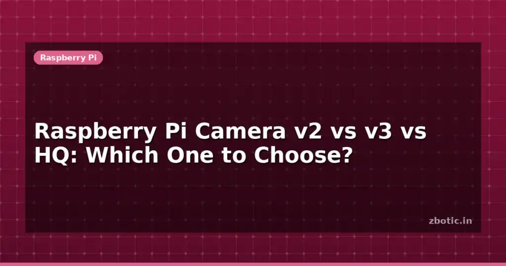 Blog Raspberry Pi Camera V2 Vs V3 Vs Hq Which One To Choose 595211 Large.jpg