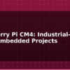 blog raspberry pi cm4 industrial grade pi for embedded projects 595190