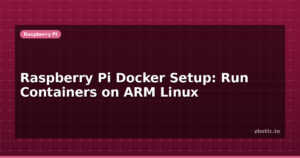 Raspberry Pi Docker Setup: Run Containers on ARM Linux