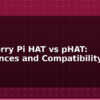 blog raspberry pi hat vs phat differences and compatibility 594974