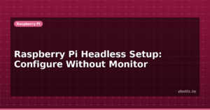 Raspberry Pi Headless Setup: Configure Without Monitor