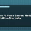 blog raspberry pi home server media iot and vpn all in one india 599005