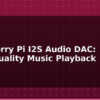 blog raspberry pi i2s audio dac high quality music playback 595059