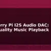 blog raspberry pi i2s audio dac high quality music playback 595059