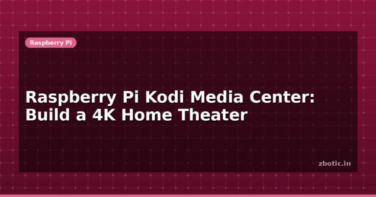 Raspberry Pi Kodi Media Center: Build a 4K Home Theater