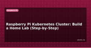 Raspberry Pi Kubernetes Cluster: Build a Home Lab (Step-by-Step)